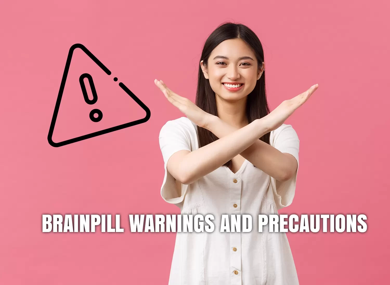 BrainPill warnings and precautions