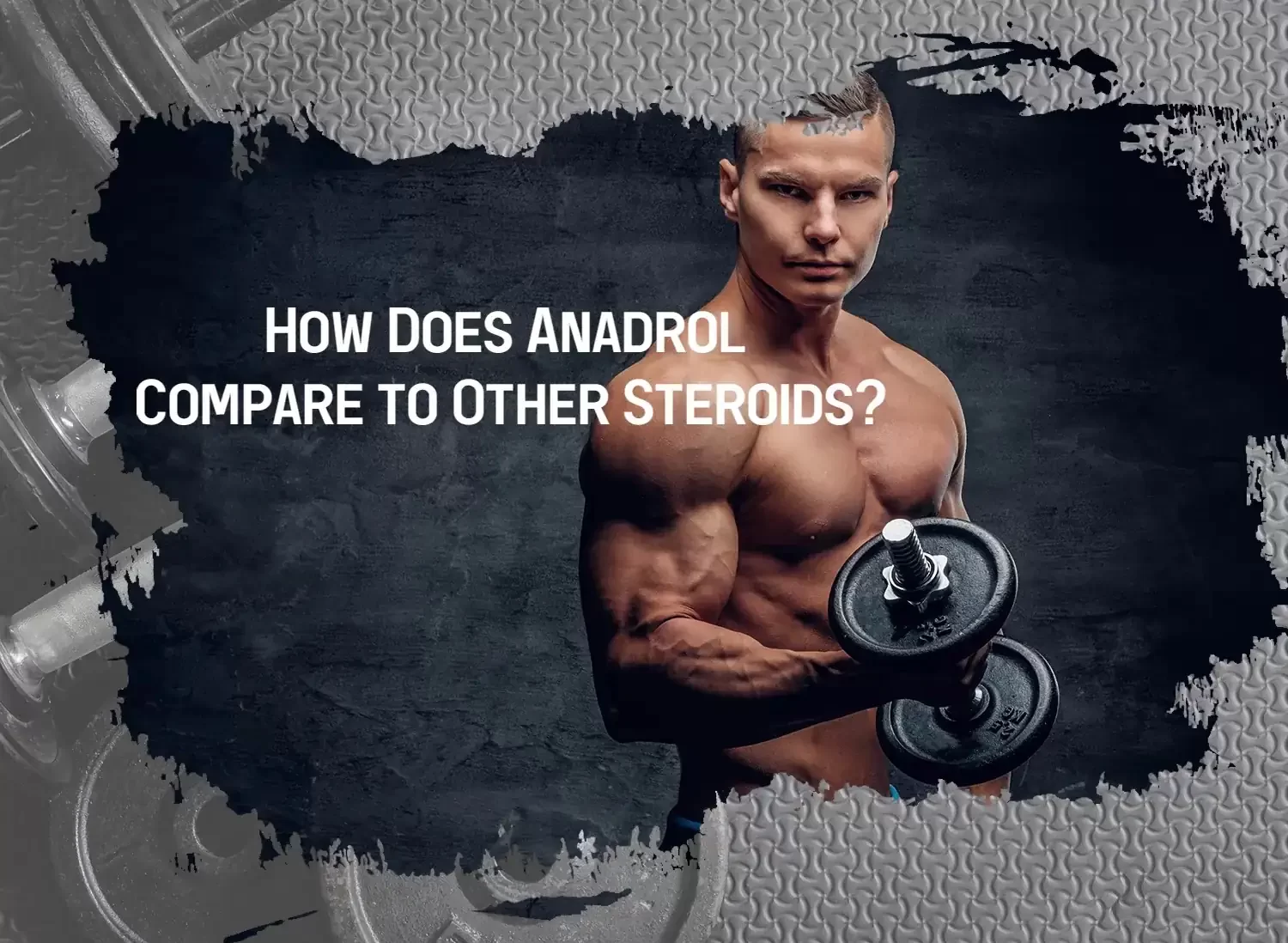 Anadrol compare to other steroids