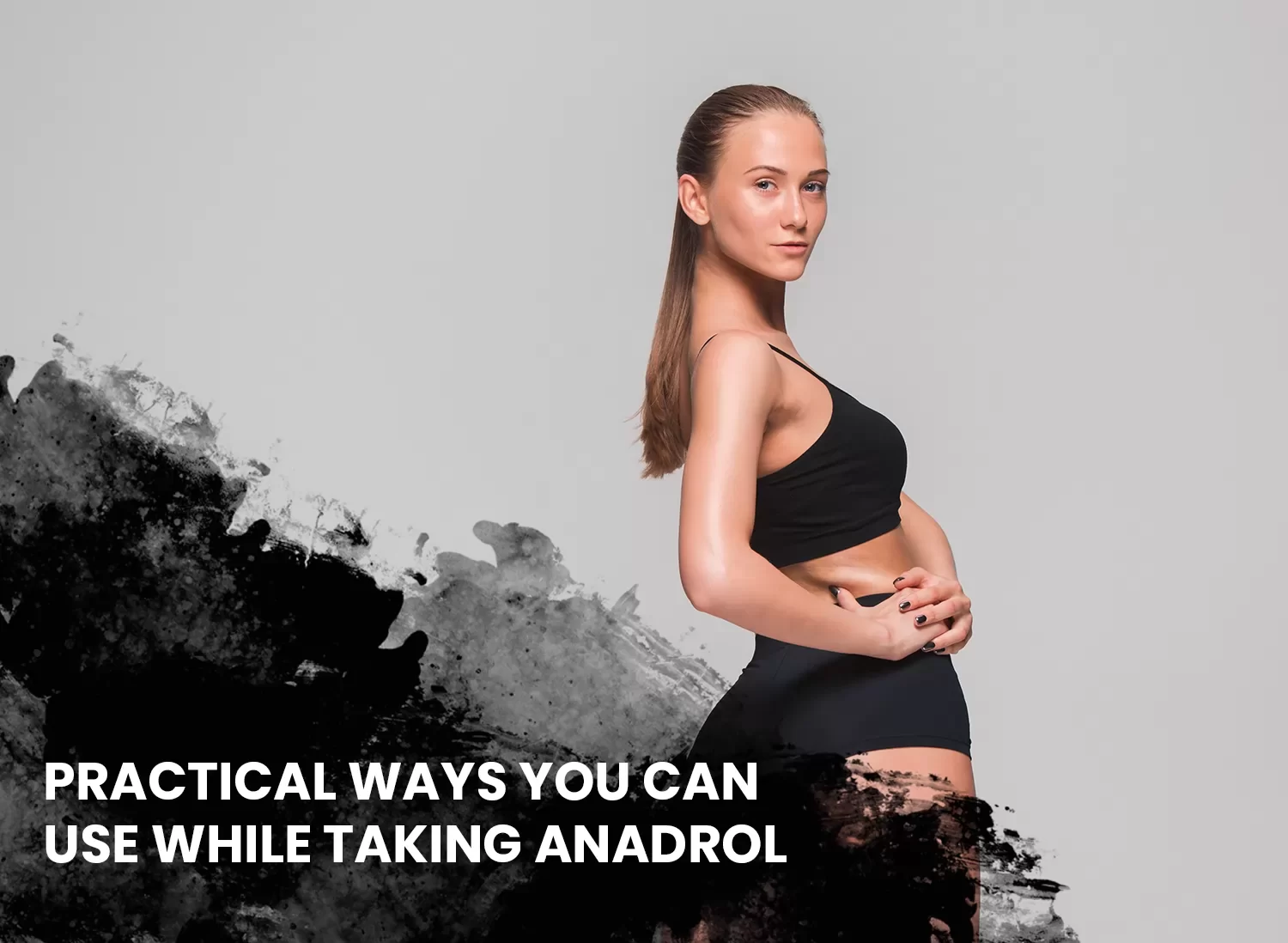 Practical ways using Anadrol
