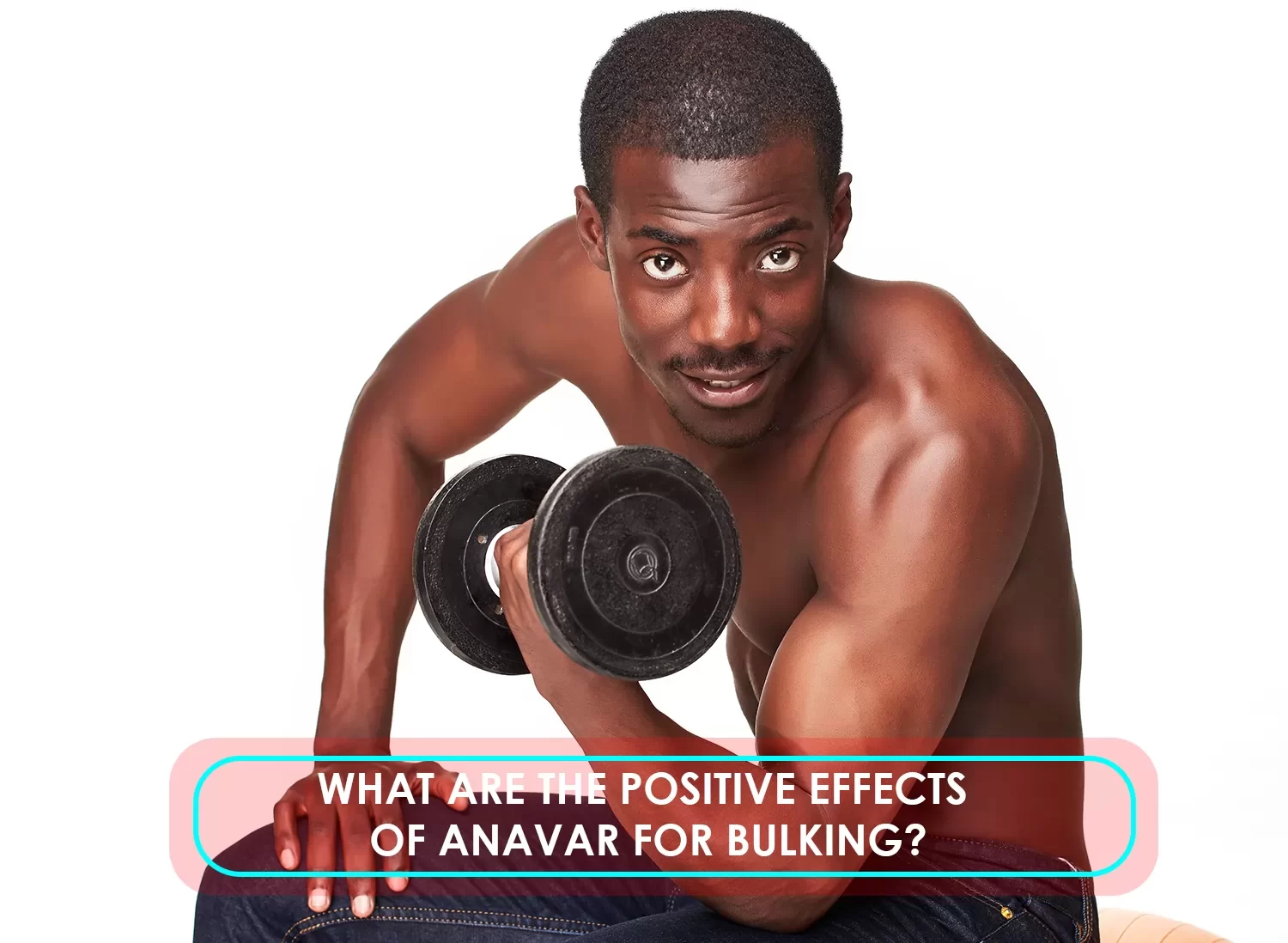 Positive effects of Anavar