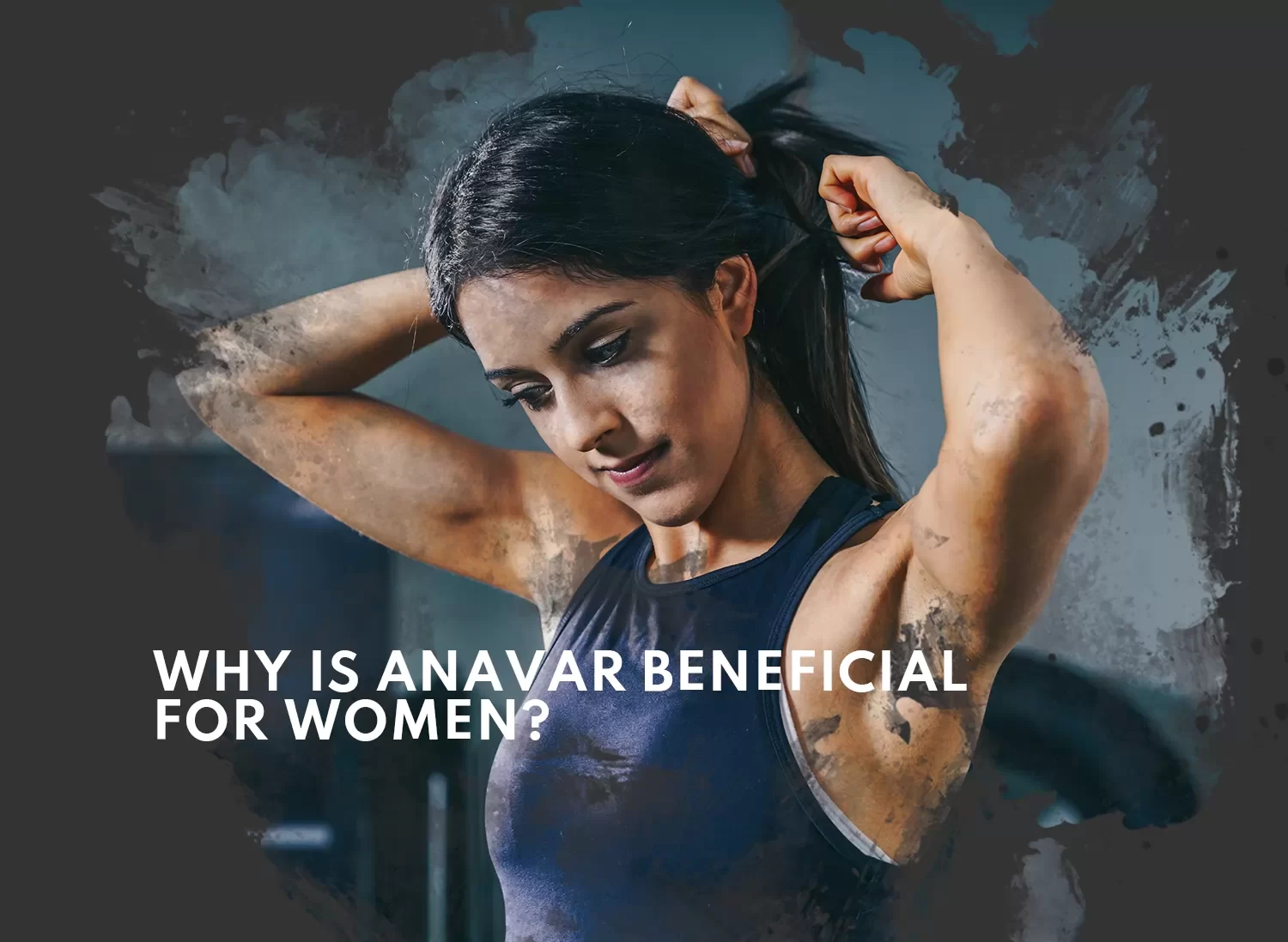 Why is Anavar beneficial