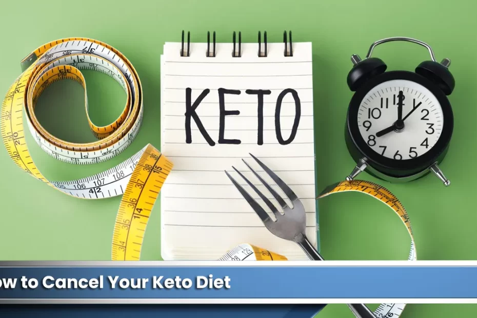How to Cancel Your Keto Diet