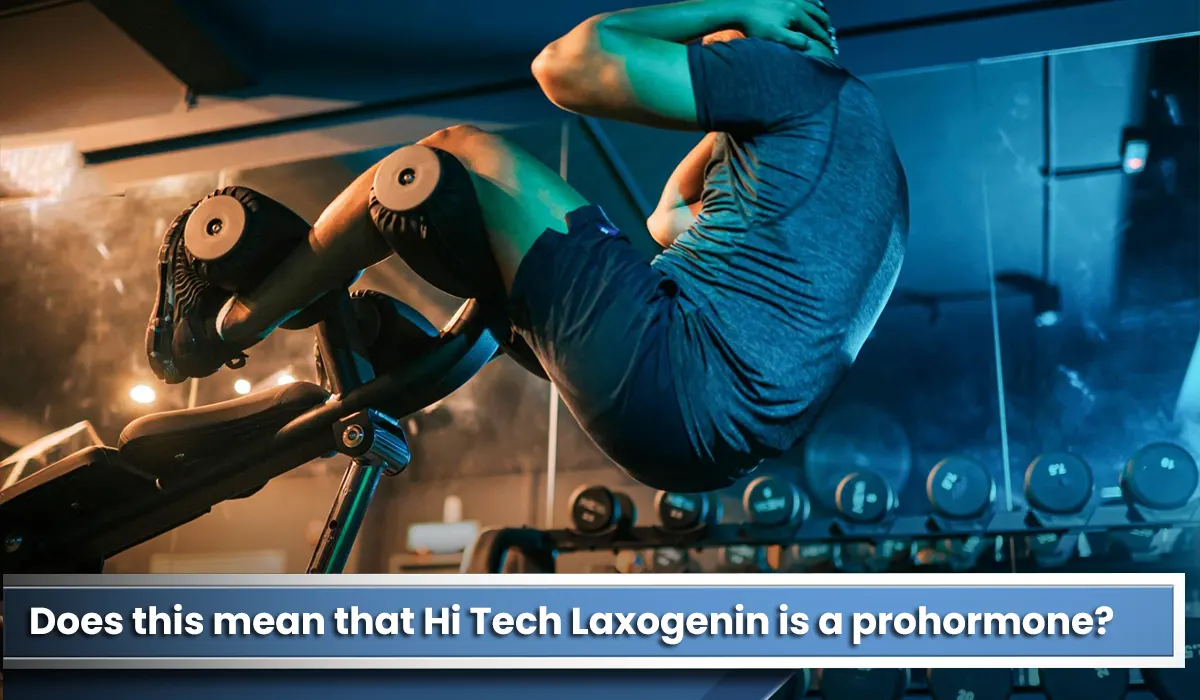 Does this mean that Hi Tech Laxogenin is a prohormone?
